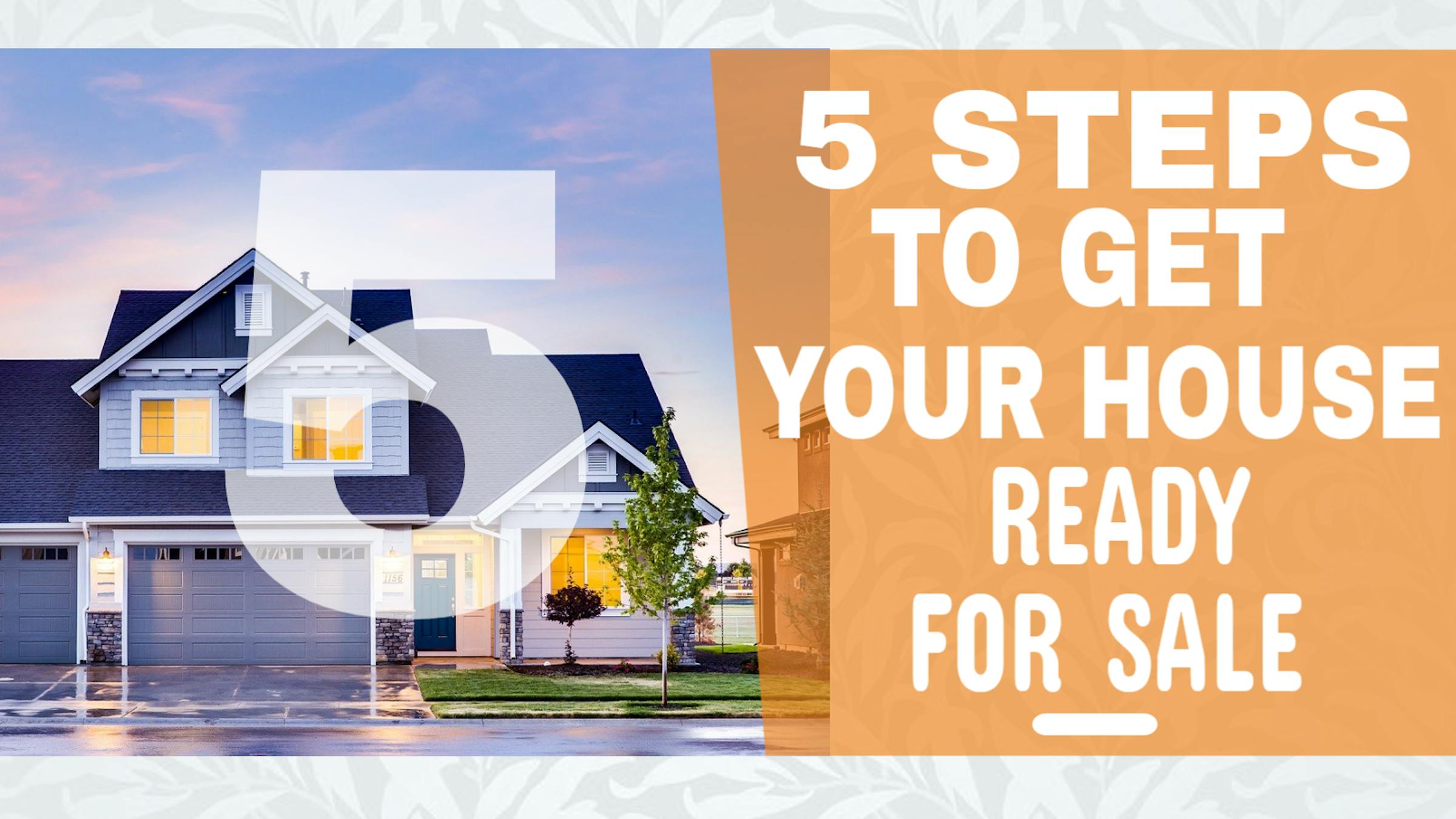 5 Steps To Get Your House Ready For Sale